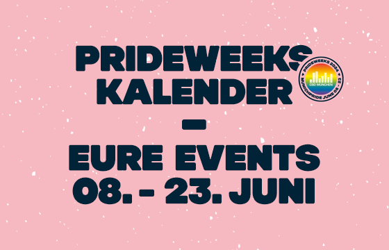 Jetzt einreichen: Eure Events in den PrideWeeks '24